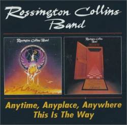 Rossington Collins Band : Anytime, Anyplace, Anywhere - This Is the Way